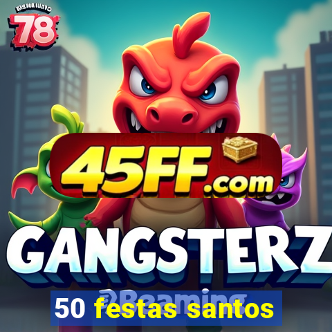 50 festas santos - sp